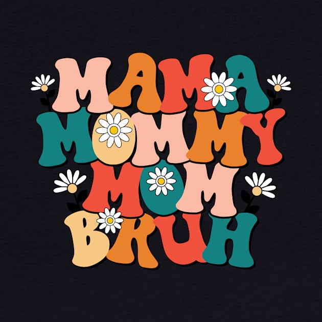 Mama Mommy Mom Bruh by skstring